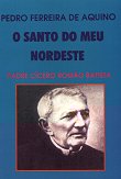 O SANTO DO MEU NORDESTE - PADRE CCERO, de Pedro Ferreira de Aquino